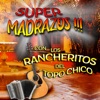 Super Madrazos Con Los Rancheritos Del Topo Chico