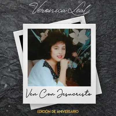 Ven Con Jesucristo (Edición De Aniversario) - Veronica Leal