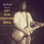 AJ Ghent Presents: Let the Guitar Sing (Live at American Sushi)