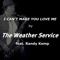 I Can't Make You Love Me (feat. Randy Kemp) - The Weather Service lyrics