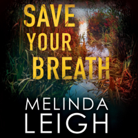 Melinda Leigh - Save Your Breath: Morgan Dane, Book 6 (Unabridged) artwork