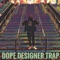 Dope Designer Trap - KP Cannons lyrics