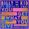 You Get What You Give (Music in You) (Joel Corry Dub) [feat. Natalie Gray] - Single, 2019