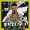 Se Fosse Amor (Ao Vivo) - Single album lyrics, reviews, download