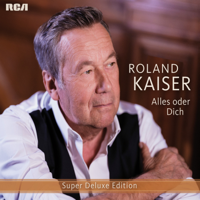 Roland Kaiser - Alles oder dich (Super Deluxe Edition) artwork