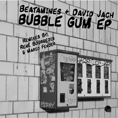 Bubble Gum - EP by Beatamines & David Jach album reviews, ratings, credits