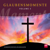 Glaubensmomente, Vol. 3 - Kammerchor Wilhelmshaven