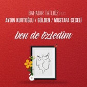 Ben de Özledim (feat. Aydın Kurtoğlu, Gülden & Mustafa Ceceli) artwork