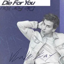 Die for You - Single by Vlade Kay album reviews, ratings, credits
