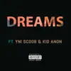 Dreams (feat. YNI Scoob & Kid Anon) - Single album lyrics, reviews, download