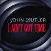 I Ain't Got Time - Single album lyrics, reviews, download