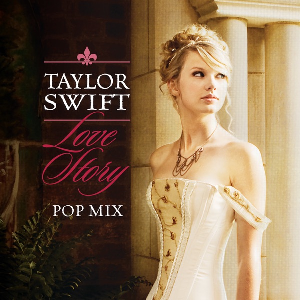 Love Story (Pop Mix) - Single - Taylor Swift