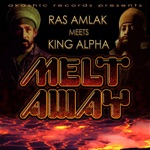 Ras Amlak & King Alpha - Melt Away Dub