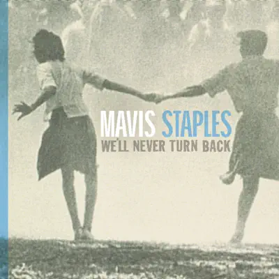 We'll Never Turn Back - Mavis Staples