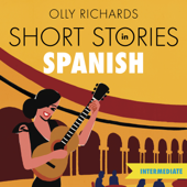 Short Stories in Spanish for Intermediate Learners - Olly Richards