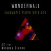 Wonderwall (Acoustic Piano Version) [feat. Miranda Dianne] - Single album lyrics, reviews, download