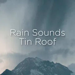 Rain Sounds Tin Roof by Rain Sounds & Rain for Deep Sleep album reviews, ratings, credits