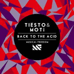 Back To The Acid - Single by Tiësto & MOTi album reviews, ratings, credits