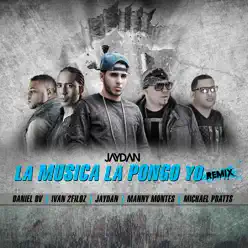 La Música la Pongo Yo (Remix) [feat. Manny Montes, Ivan 2filoz, Michael Pratts & Daniel el Valiente] - Single - Jaydan