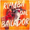 Rumba Pal Bailador - Single album lyrics, reviews, download