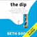 Seth Godin - The Dip (Unabridged)