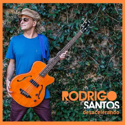 Desacelerando - Rodrigo Santos