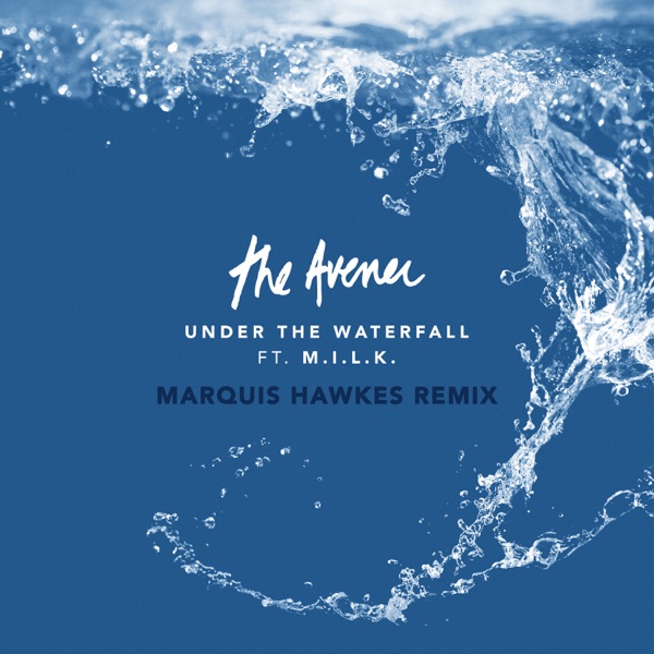 Under The Waterfall - Single - The Avener & M.I.L.K.