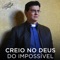 Creio No Deus Do Impossível artwork