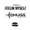 Feelin' Myself (feat. Pyrex 100) - Dhugg Beatz lyrics