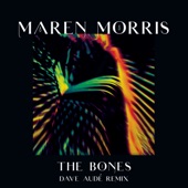 Maren Morris - The Bones (Dave Audé Remix)