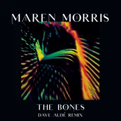 The Bones (Dave Audé Remix) - Single - Maren Morris The Bones (Dave Audé Remix) - Single - Maren Morris