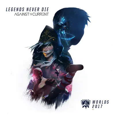 Legends Never Die - Single - League of Legends
