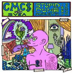 Stupid Dumb (feat. SVEA) [Acoustic Version] - Single by CMC$ album reviews, ratings, credits
