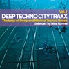 Deep Techno City Traxx: The Best of Deep and Minimal Techno House, Vol. 1