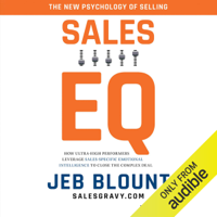 Jeb Blount - Sales EQ: How Ultra High Performers Leverage Sales-Specific Emotional Intelligence to Close the Complex Deal (Unabridged) artwork