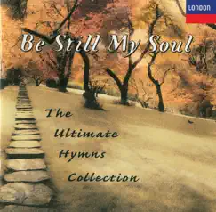 Be Still My Soul - The Ultimate Hymns Collection by The Choir of King's College, Cambridge & Sir Stephen Cleobury album reviews, ratings, credits