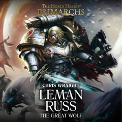 Leman Russ: The Great Wolf: Primarchs: The Horus Heresy, Book 2 (Unabridged)