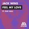 Feel My Love (feat. Rae Hall) - Jack wins lyrics