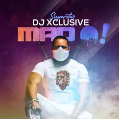 Mad O! - Single by DJ Xclusive album reviews, ratings, credits