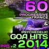 60 Progressive Trance & Psychedelic Goa Hits 2014