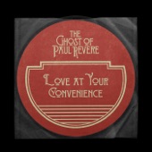 The Ghost of Paul Revere - Love At Your Convenience