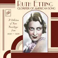 Ruth Etting : Glorifier of American Song - Ruth Etting