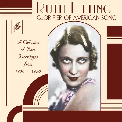 Ruth Etting : Glorifier of American Song - Ruth Etting