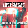 Lost Ragas - Keeping up With Yesterday