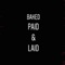 Baked, Paid, And Laid (feat. Omega Tha Kid) - Jbar lyrics