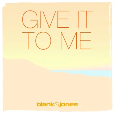 Give It to Me (with Emma Brammer) [Remixes] - Blank & Jones