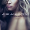 Vintage lounge pour la nuit – Musique sensuelle pour faire l'amour