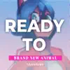 Ready to (From "BNA: Brand New Animal") song lyrics