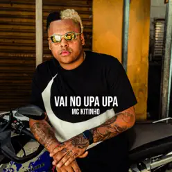 Vai No Upa Upa - Single - MC Kitinho Vai No Upa Upa - Single - MC Kitinho