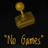 No Games (feat. ModernDayRome) - Single album lyrics, reviews, download